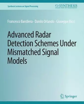Advanced Radar Detection Schemes Under Mismatched Signal Models cover