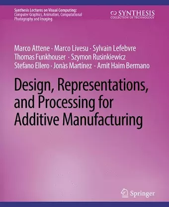 Design, Representations, and Processing for Additive Manufacturing cover