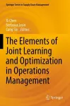 The Elements of Joint Learning and Optimization in Operations Management cover