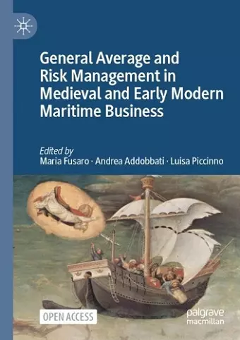 General Average and Risk Management in Medieval and Early Modern Maritime Business cover