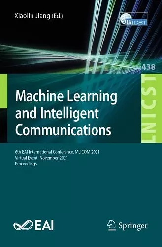 Machine Learning and Intelligent Communications cover