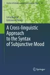 A Cross-linguistic Approach to the Syntax of Subjunctive Mood cover