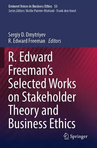 R. Edward Freeman’s Selected Works on Stakeholder Theory and Business Ethics cover