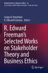 R. Edward Freeman’s Selected Works on Stakeholder Theory and Business Ethics cover