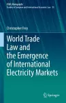 World Trade Law and the Emergence of International Electricity Markets cover
