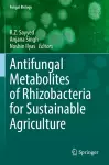 Antifungal Metabolites of Rhizobacteria for Sustainable Agriculture cover