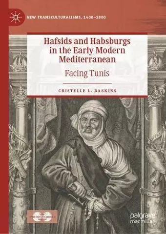 Hafsids and Habsburgs in the Early Modern Mediterranean cover