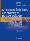 Arthroscopic Techniques and Anatomy of the Foot and Ankle cover