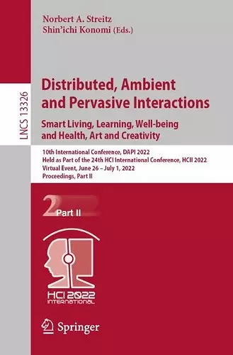 Distributed, Ambient and Pervasive Interactions. Smart Living, Learning, Well-being and Health, Art and Creativity cover