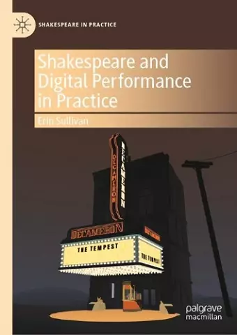 Shakespeare and Digital Performance in Practice cover