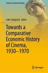 Towards a Comparative Economic History of Cinema, 1930–1970 cover