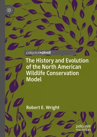 The History and Evolution of the North American Wildlife Conservation Model cover