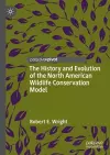 The History and Evolution of the North American Wildlife Conservation Model cover