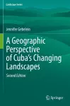 A Geographic Perspective of Cuba’s Changing Landscapes cover
