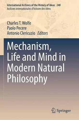 Mechanism, Life and Mind in Modern Natural Philosophy cover