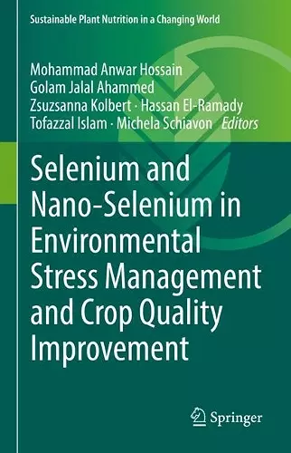 Selenium and Nano-Selenium in Environmental Stress Management and Crop Quality Improvement cover