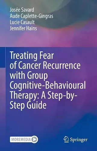 Treating Fear of Cancer Recurrence with Group Cognitive-Behavioural Therapy: A Step-by-Step Guide cover