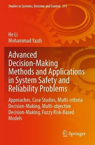 Advanced Decision-Making Methods and Applications in System Safety and Reliability Problems cover