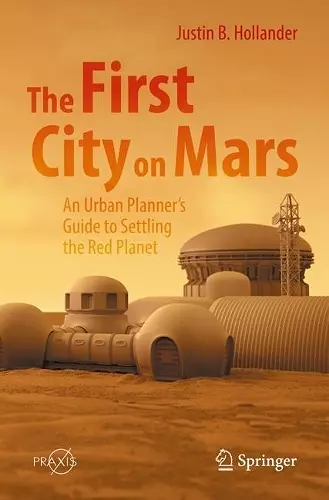 The First City on Mars: An Urban Planner’s Guide to Settling the Red Planet cover