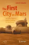 The First City on Mars: An Urban Planner’s Guide to Settling the Red Planet cover