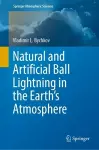 Natural and Artificial Ball Lightning in the Earth’s Atmosphere cover