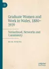 Graduate Women and Work in Wales, 1880–1939 cover