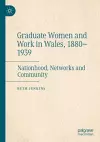 Graduate Women and Work in Wales, 1880–1939 cover