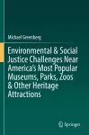 Environmental & Social Justice Challenges Near America’s Most Popular Museums, Parks, Zoos & Other Heritage Attractions cover