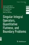 Singular Integral Operators, Quantitative Flatness, and Boundary Problems cover