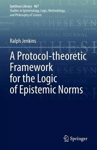 A Protocol-theoretic Framework for the Logic of Epistemic Norms cover