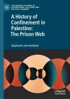 A History of Confinement in Palestine: The Prison Web cover