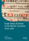 Trade Union Activism in the Nordic Countries since 1900 cover