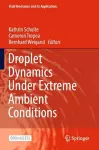 Droplet Dynamics Under Extreme Ambient Conditions cover