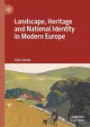 Landscape, Heritage and National Identity in Modern Europe cover