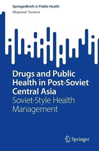 Drugs and Public Health in Post-Soviet Central Asia cover