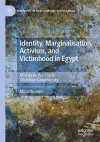 Identity, Marginalisation, Activism, and Victimhood in Egypt cover