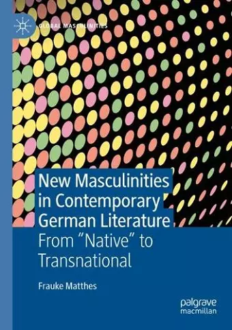 New Masculinities in Contemporary German Literature cover