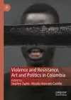 Violence and Resistance, Art and Politics in Colombia cover