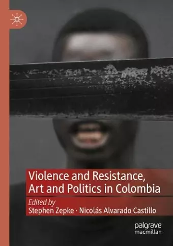 Violence and Resistance, Art and Politics in Colombia cover