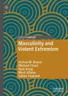 Masculinity and Violent Extremism cover