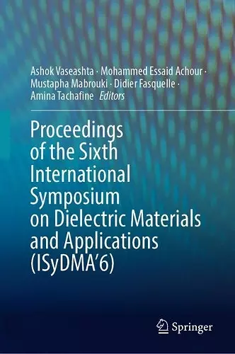 Proceedings of the Sixth International Symposium on Dielectric Materials and Applications (ISyDMA’6) cover