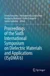 Proceedings of the Sixth International Symposium on Dielectric Materials and Applications (ISyDMA’6) cover