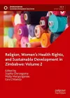 Religion, Women’s Health Rights, and Sustainable Development in Zimbabwe: Volume 2 cover