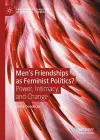 Men’s Friendships as Feminist Politics? cover