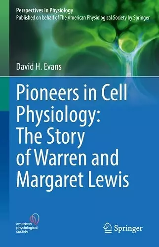 Pioneers in Cell Physiology: The Story of Warren and Margaret Lewis cover