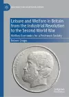 Leisure and Welfare in Britain from the Industrial Revolution to the Second World War cover