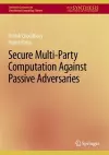 Secure Multi-Party Computation Against Passive Adversaries cover