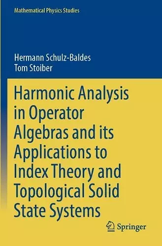 Harmonic Analysis in Operator Algebras and its Applications to Index Theory and Topological Solid State Systems cover