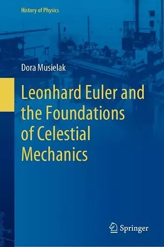 Leonhard Euler and the Foundations of Celestial Mechanics cover