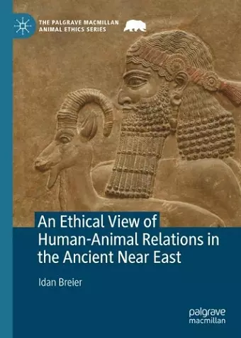 An Ethical View of Human-Animal Relations in the Ancient Near East cover